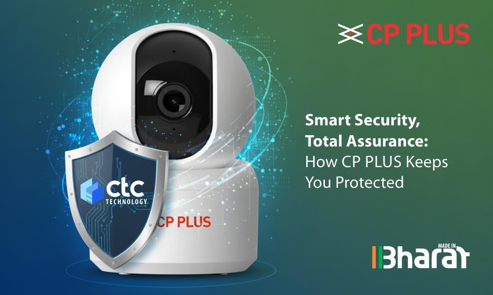 Smart Security, Total Assurance: How CP PLUS Keeps You Protected Smart Security, Total Assurance: How CP PLUS Keeps You Protected