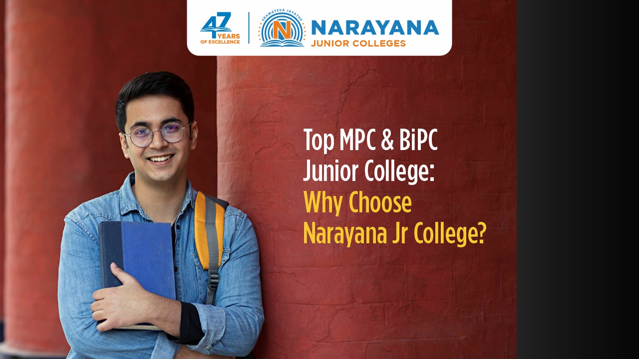 Narayana Junior College: Why It Is Among the Best Junior Colleges for MPC & BiPC Students