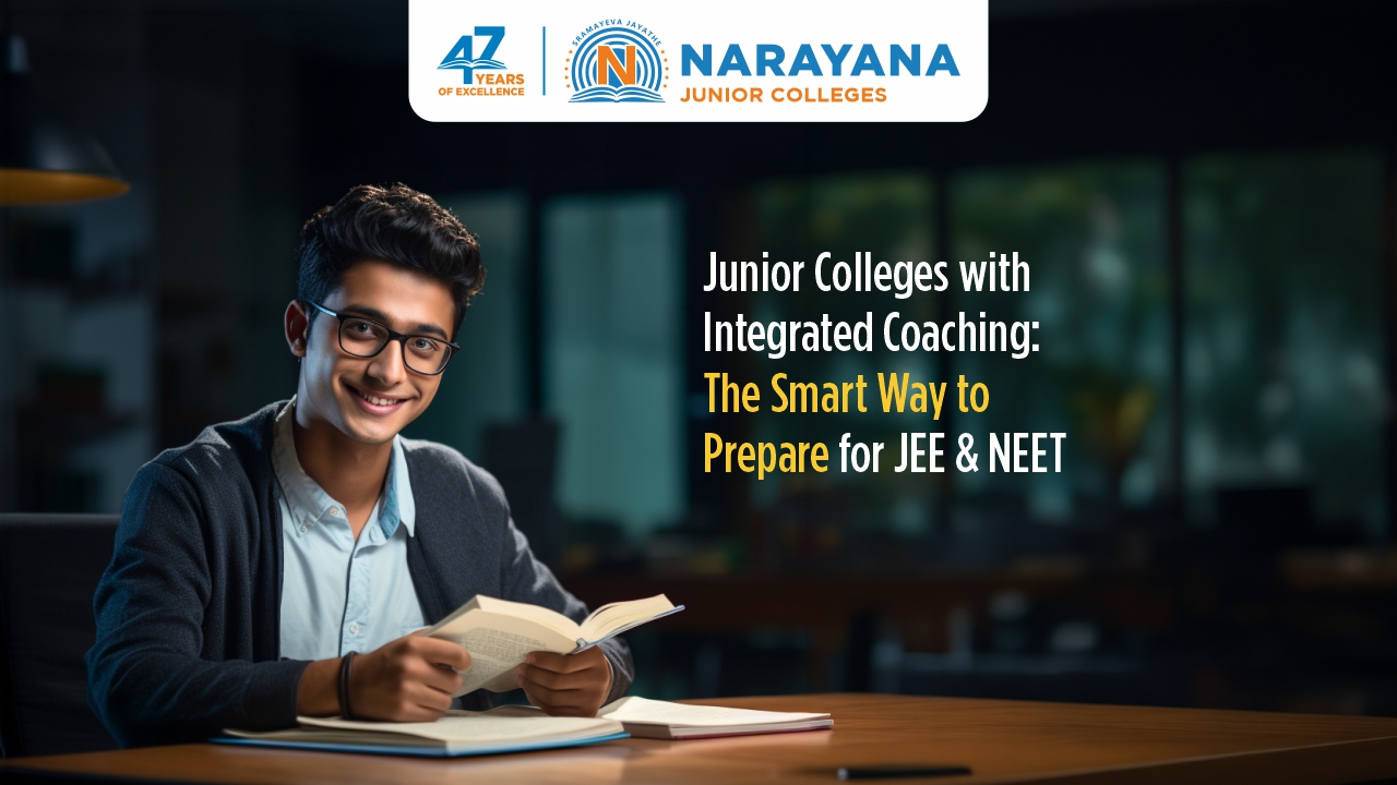 Junior Colleges with Integrated Coaching: The Smart Way to Prepare for JEE & NEET