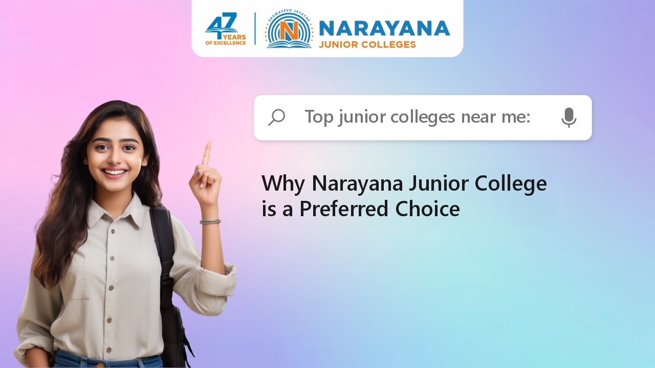 Top Junior Colleges Near Me: Why Narayana Junior College is a Preferred Choice