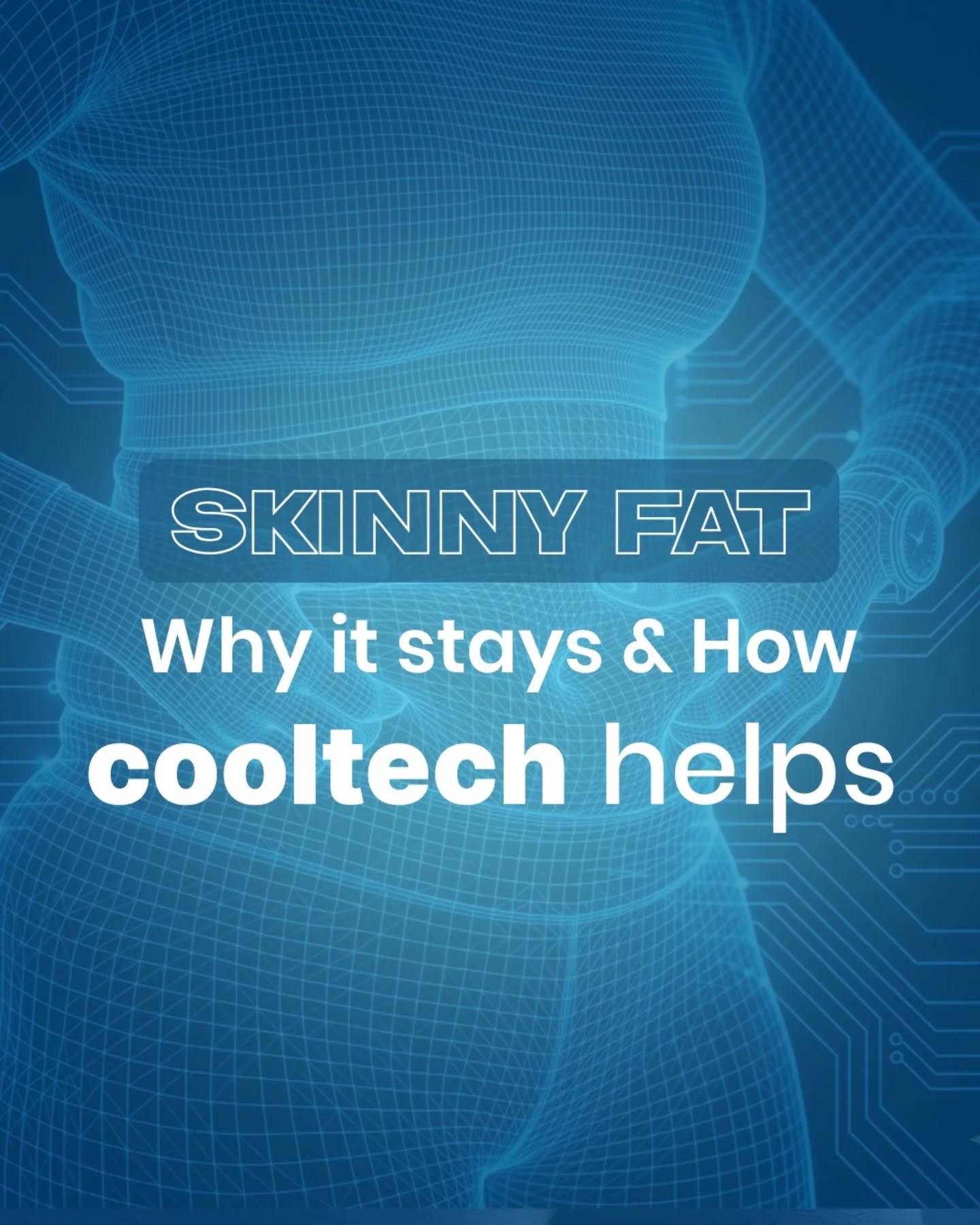 Skin fat in. Confidence out. CoolTech.