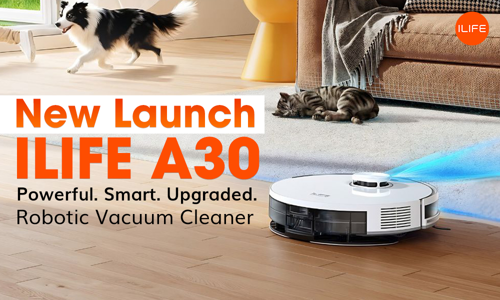 Meet the All-New ILIFE A30 Robotic Vacuum Cleaner