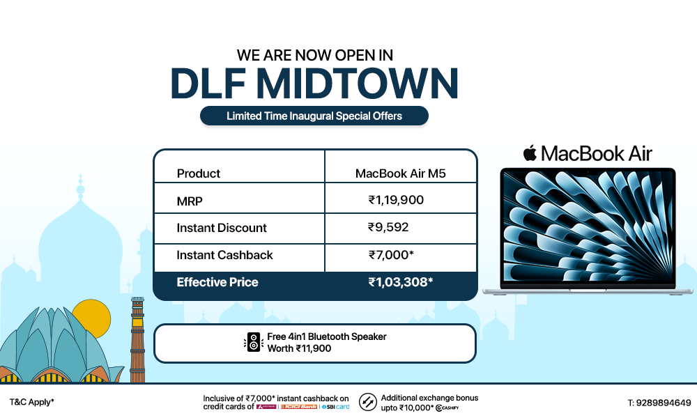 WE ARE NOW OPEN IN DLF MIDTOWN. MacBook Air