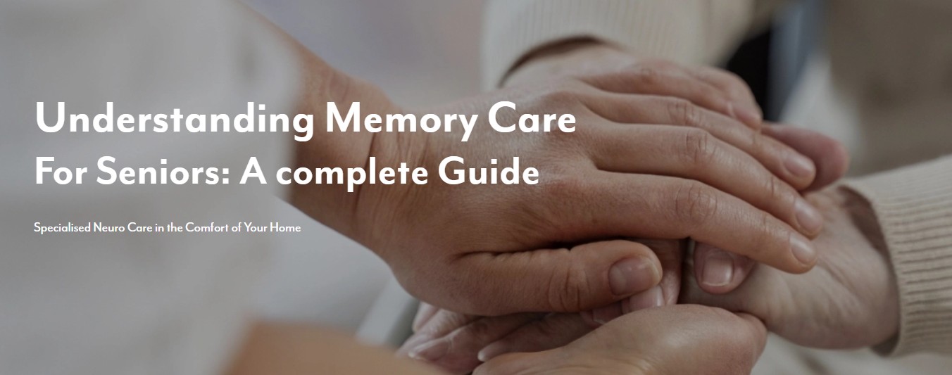 Understanding Memory Care for Seniors: A Complete Guide