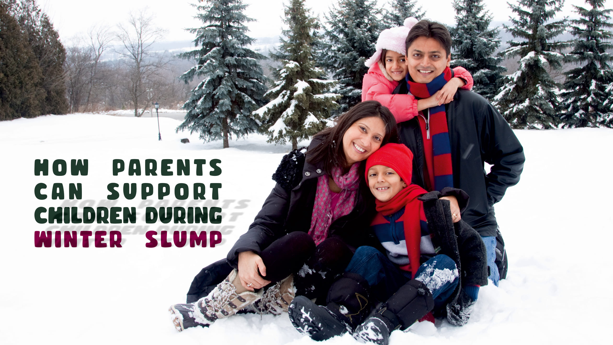 How Parents Can Support Children During the Winter Slump How Parents Can Support Children During the Winter Slump