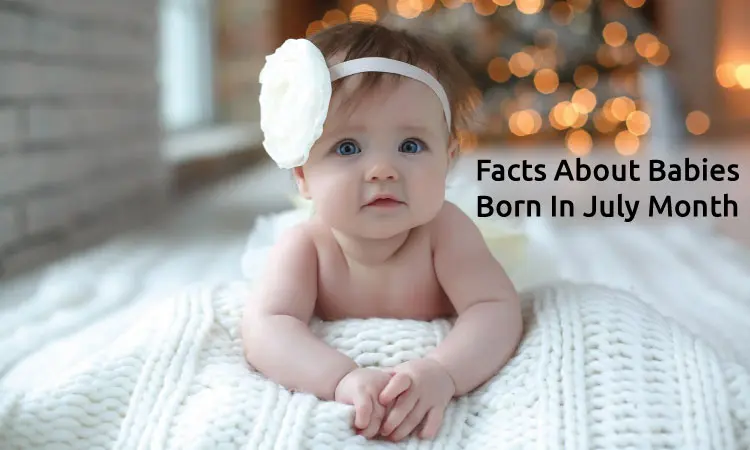 Facts About Babies Born In July Month