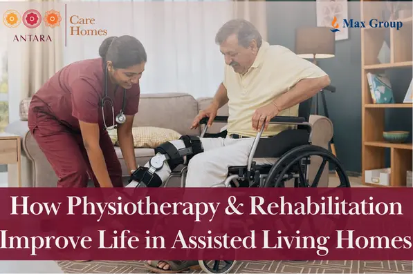 How Physiotherapy & Rehabilitation Improve Life in Assisted Living Homes