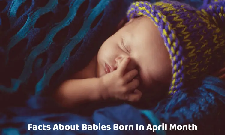 Facts About Babies Born In April Month