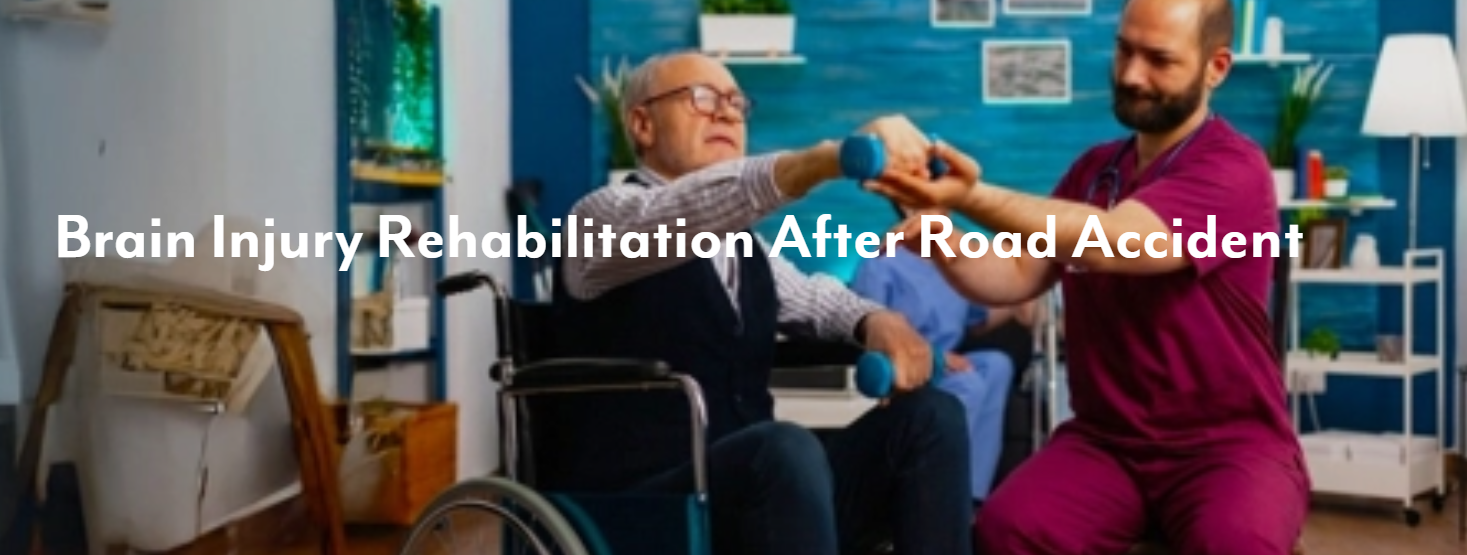 Brain Injury Rehabilitation After Road Accident