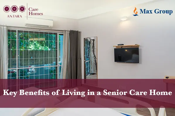 What are the Key Benefits of Living in a Senior Care Home?