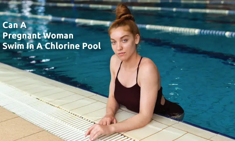 Can A Pregnant Woman Swim In A Chlorine Pool