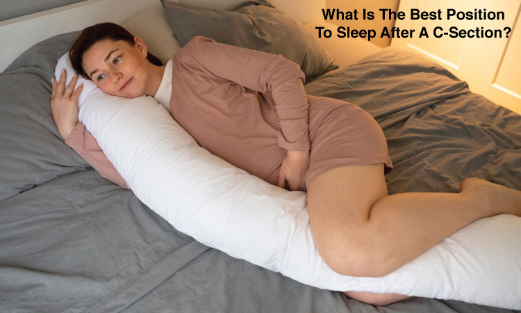 What Is The Best Position To Sleep After A C-Section?