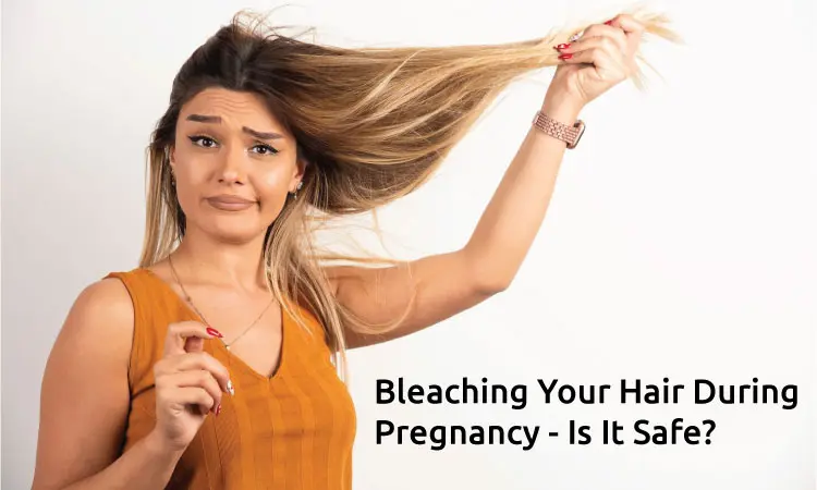 Bleaching Your Hair During Pregnancy – Is It Safe?