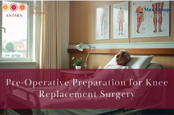 Pre-Operative Preparation for Knee Replacement Surgery: A Patient Caregiver Guide