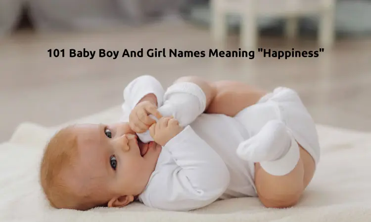 101 Baby Boy And Girl Names Meaning “Happiness”