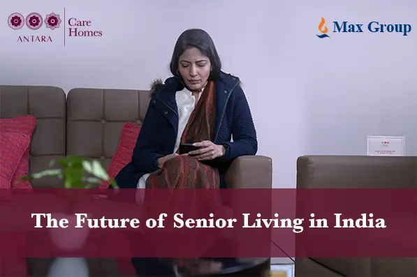 The Future of Senior Living in India: Care Homes & Beyond