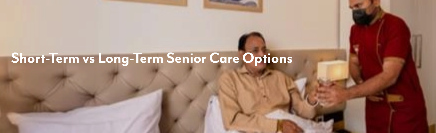 Short-Term vs Long- Term Senior Care Options