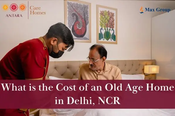 What is the Cost of an Old Age Home in Delhi, NCR?