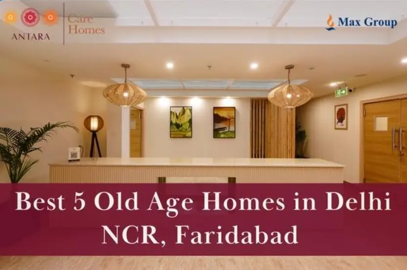 Best 5 Old Age Homes in Delhi NCR, Faridabad