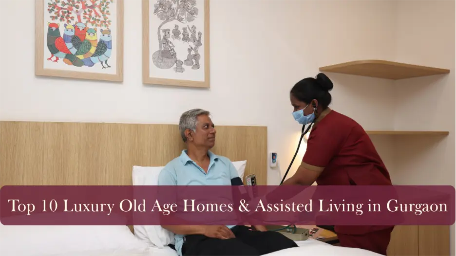 Top 10 Luxury Old Age Homes & Assisted Living in Gurgaon