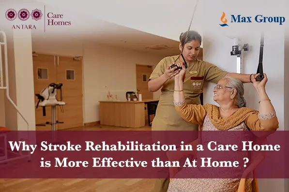 Why Stroke Rehabilitation is More Effective in a Care Home than At Home