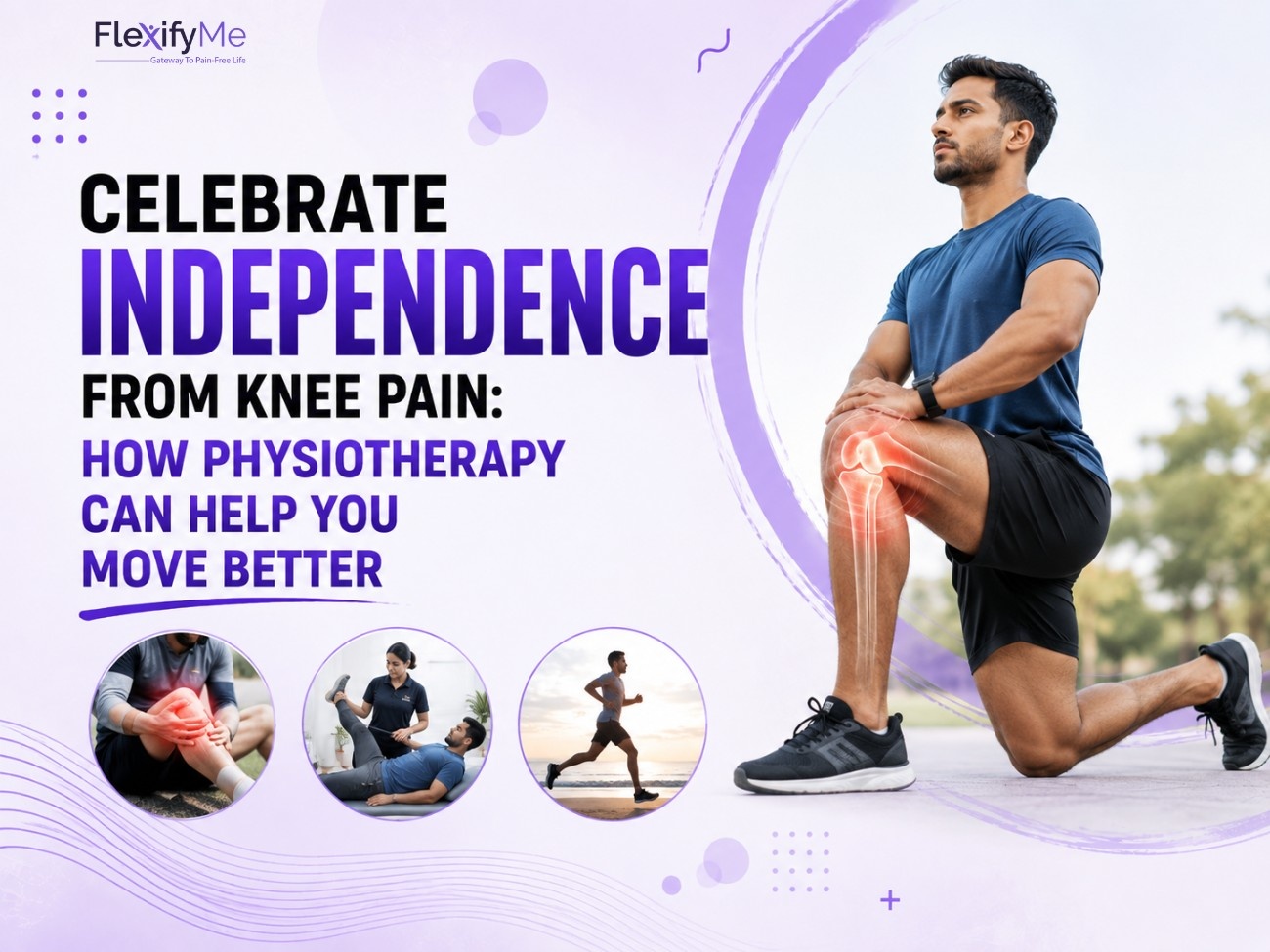 Celebrate Independence From Knee Pain: How Physiotherapy Can Help You Move Better