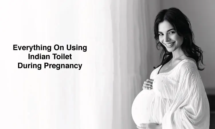 Everything On Using Indian Toilet During Pregnancy