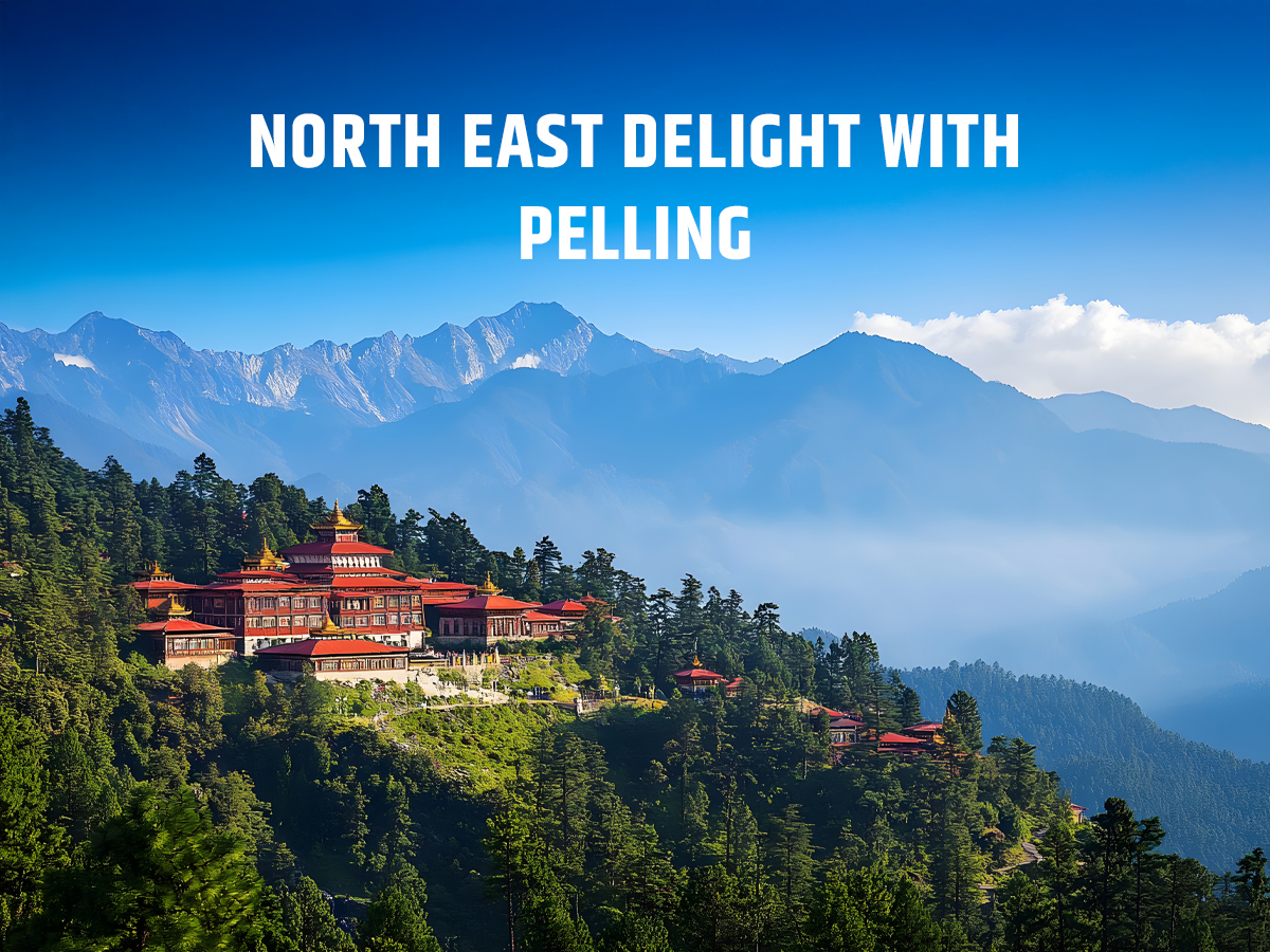 North East Delight with Pelling – A Scenic Himalayan Escape