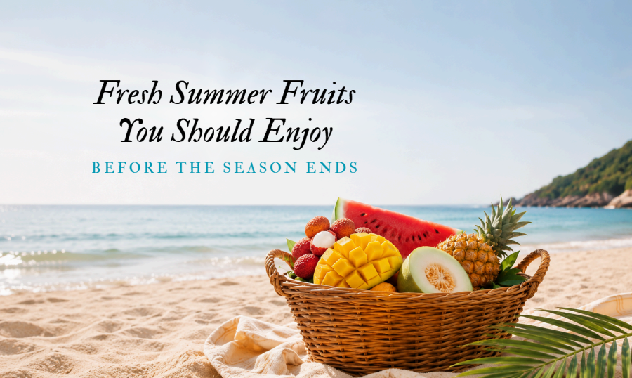 Fresh Summer Fruits You Should Enjoy Before the Season Ends