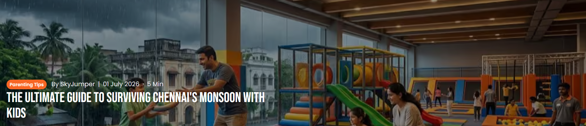 The Ultimate Guide to Surviving Chennai's Monsoon With Kids