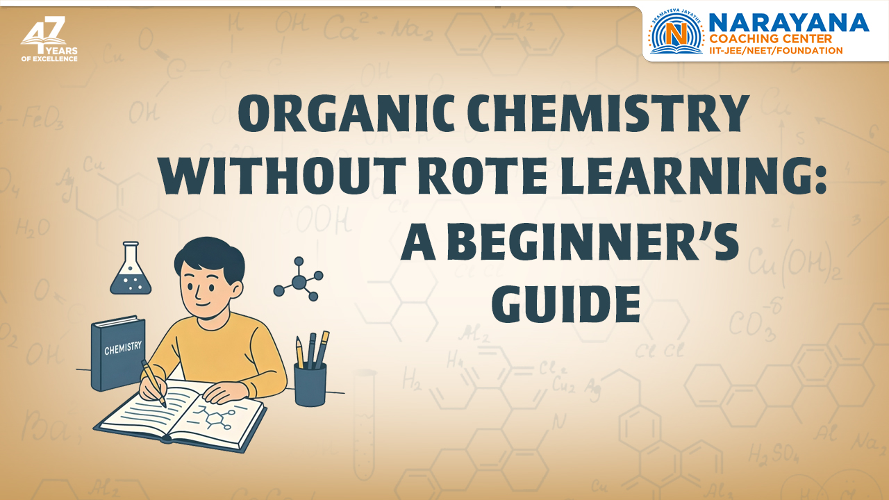 Organic Chemistry Without Rote Learning: A Beginner’s Guide