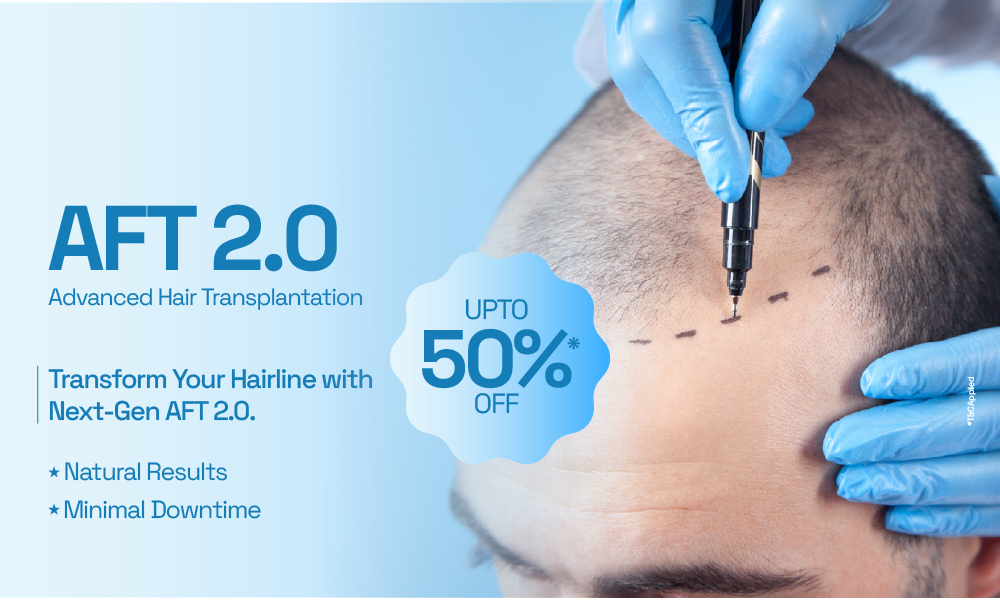 AFT 2.0 Advanced Hair Transplantation. UPTO 50% OFF!