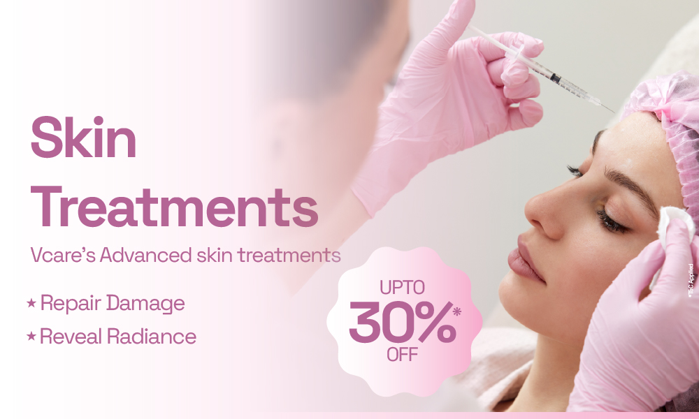 Skin Treatments UPTO 30% OFF!