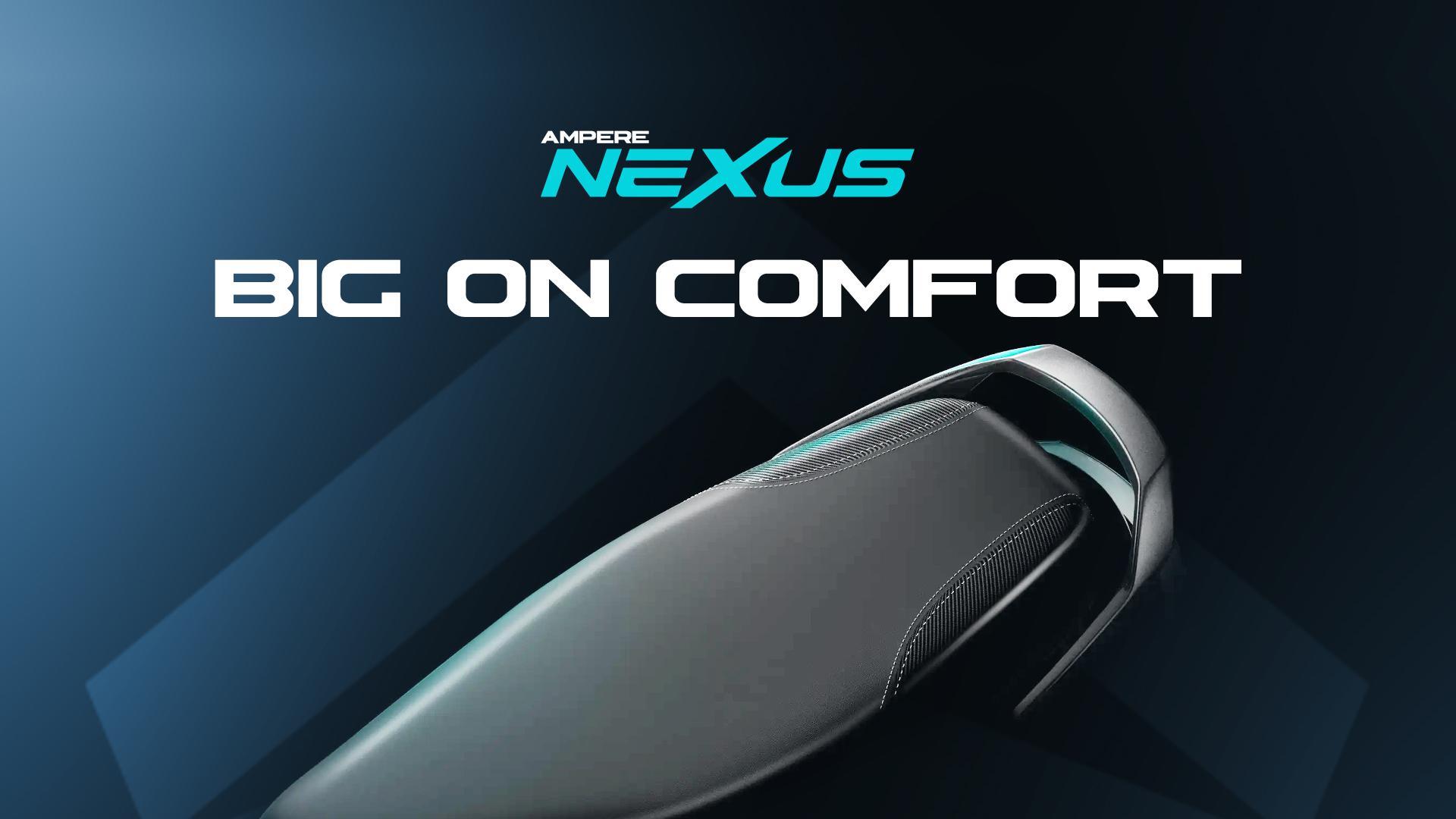 Big on Comfort: The Ampere Nexus Sets a New Standard