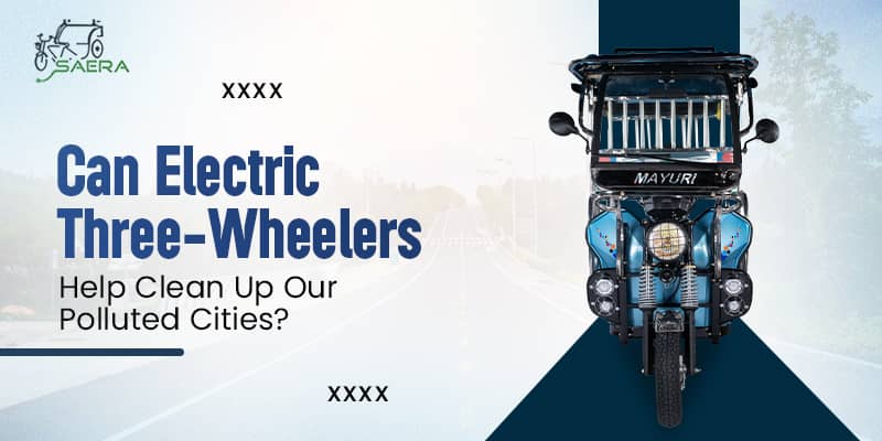 Can Electric Three-Wheelers Help Clean Up Our Polluted Cities?